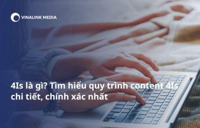 4Is là gì? Tìm hiểu quy trình content 4Is chi tiết, chính xác nhất